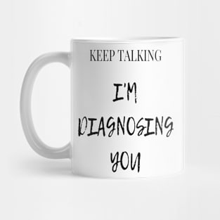 Keep talking I'm ignoring you Mug